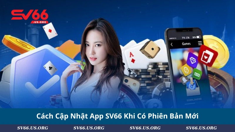 Cách Cập Nhật App SV66 Khi Có Phiên Bản Mới