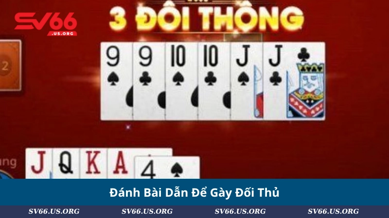 Đánh Bài Dẫn Để Gày Đối Thủ