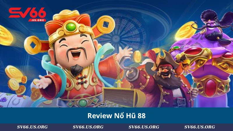 Review Nổ Hũ 88