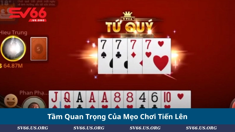 Tầm Quan Trọng Của Mẹo Chơi Tiến Lên