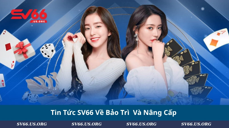 Tin Tức SV66 Về Bảo Trì Và Nâng Cấp